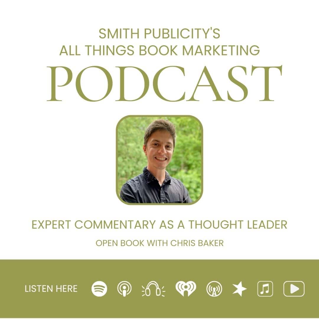 Smith Publicity's all things book marketing podcast expert commentary as a thought leader open book with chris baker