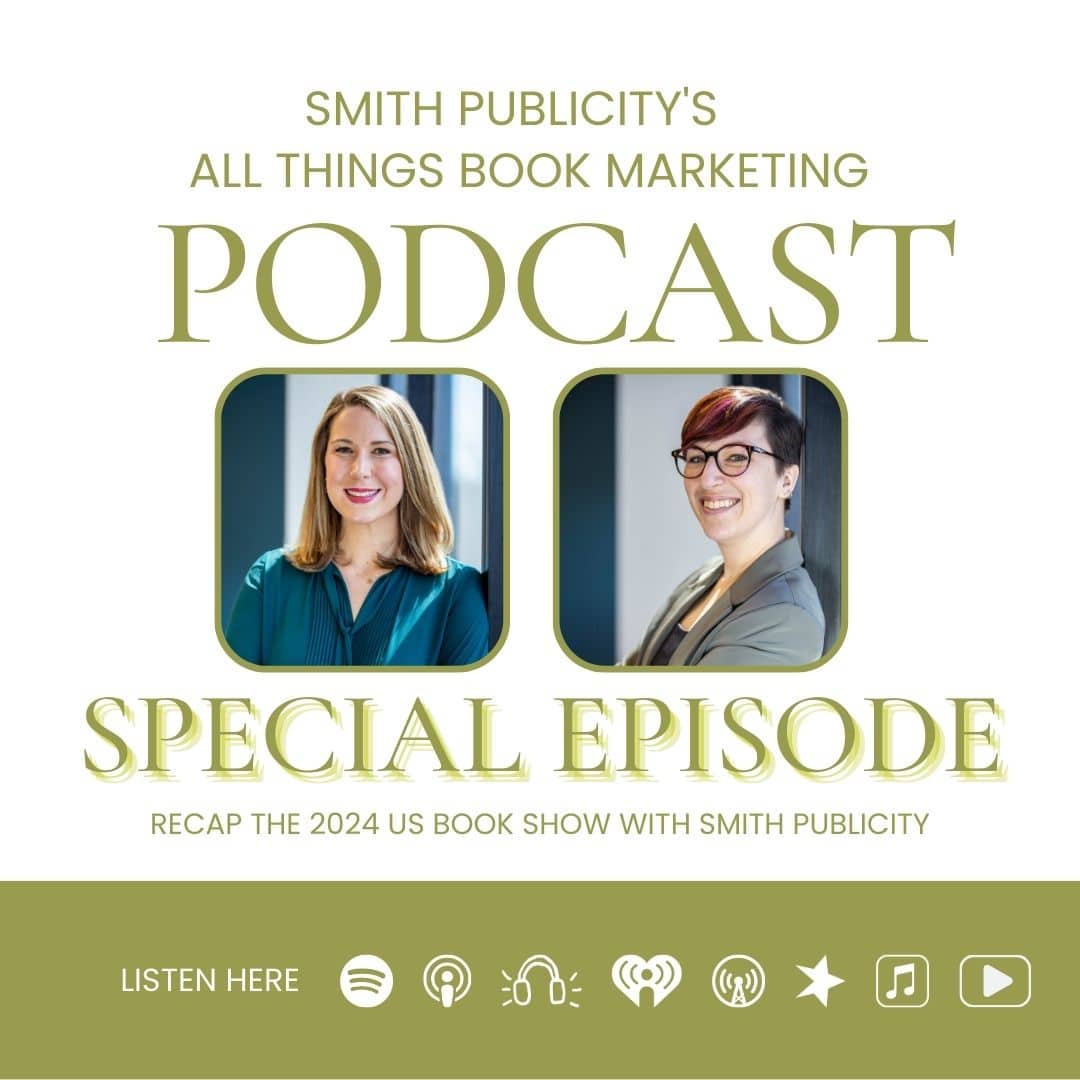 Image of Smith Publicity All Things Book Marketing podcast Special Episode Recap the 2024 US Book Show with Smith Publicity