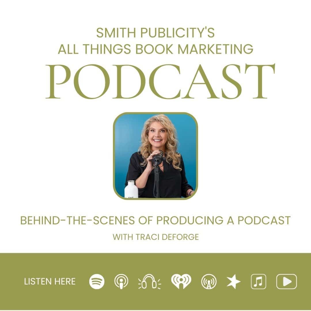 Image of Smith Publicity's All things book marketing podcast titled behind the scenes of producing a podcast with Traci Deforge