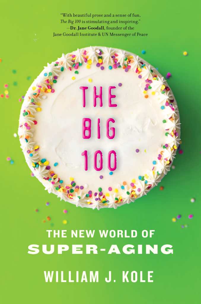 THE BIG 100: The New World of Super-Aging (Diversion Books)