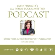 smith publicity's all things book marketing podcast grow your author brand post-publication with deb gabor